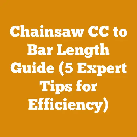 Chainsaw CC to Bar Length Guide (5 Expert Tips for Efficiency)