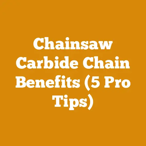 Chainsaw Carbide Chain Benefits (5 Pro Tips)