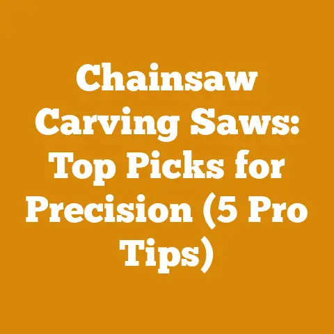 Chainsaw Carving Saws: Top Picks for Precision (5 Pro Tips)