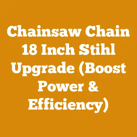 Chainsaw Chain 18 Inch Stihl Upgrade (Boost Power & Efficiency)