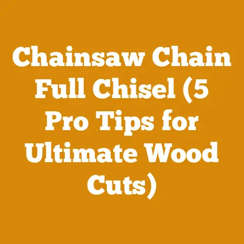 Chainsaw Chain Full Chisel (5 Pro Tips for Ultimate Wood Cuts)