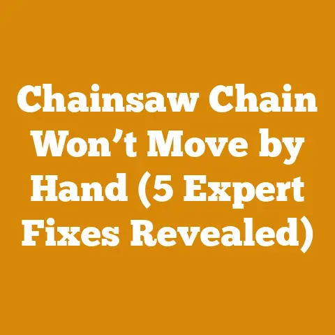 Chainsaw Chain Won’t Move by Hand (5 Expert Fixes Revealed)