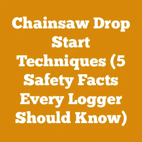 Chainsaw Drop Start Techniques (5 Safety Facts Every Logger Should Know)