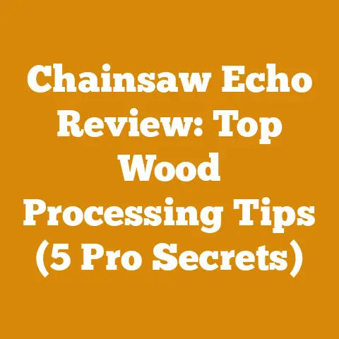 Chainsaw Echo Review: Top Wood Processing Tips (5 Pro Secrets)