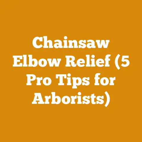 Chainsaw Elbow Relief (5 Pro Tips for Arborists)