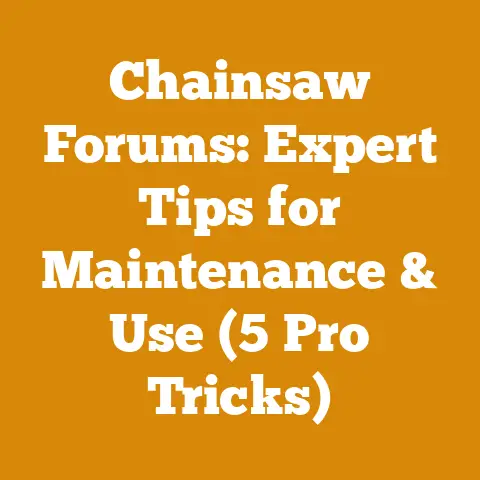 Chainsaw Forums: Expert Tips for Maintenance & Use (5 Pro Tricks)