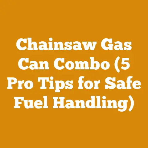 Chainsaw Gas Can Combo (5 Pro Tips for Safe Fuel Handling)