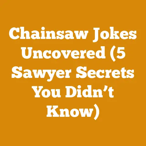 Chainsaw Jokes Uncovered (5 Sawyer Secrets You Didn’t Know)