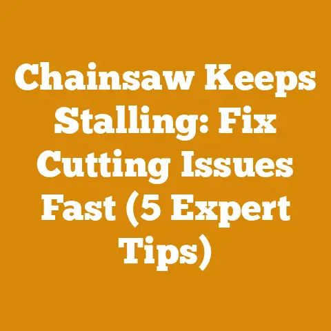 Chainsaw Keeps Stalling: Fix Cutting Issues Fast (5 Expert Tips)