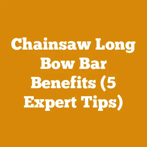 Chainsaw Long Bow Bar Benefits (5 Expert Tips)