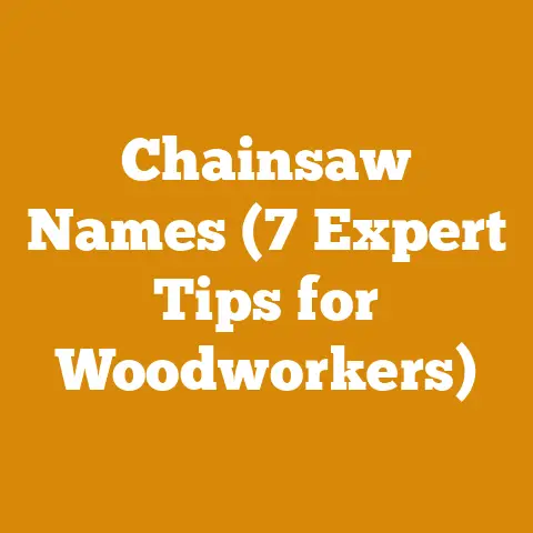 Chainsaw Names (7 Expert Tips for Woodworkers)