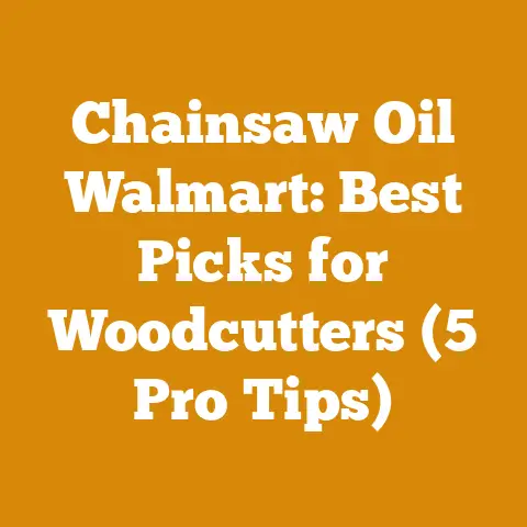Chainsaw Oil Walmart: Best Picks for Woodcutters (5 Pro Tips)