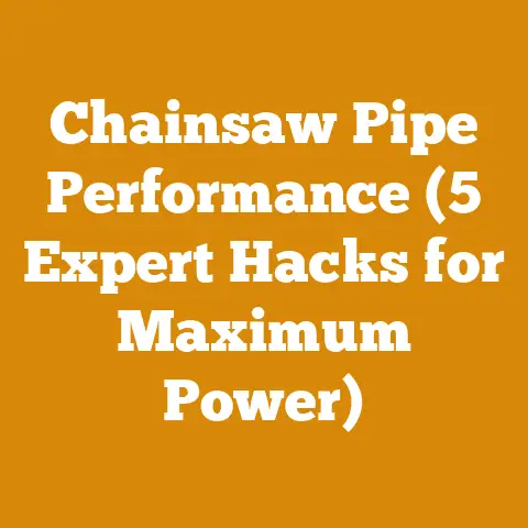 Chainsaw Pipe Performance (5 Expert Hacks for Maximum Power)