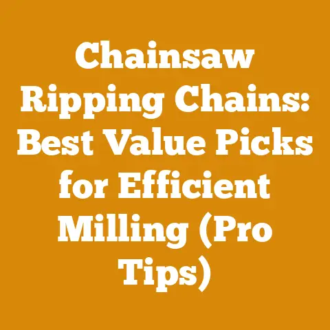 Chainsaw Ripping Chains: Best Value Picks for Efficient Milling (Pro Tips)