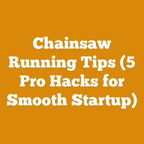 Chainsaw Running Tips (5 Pro Hacks for Smooth Startup)