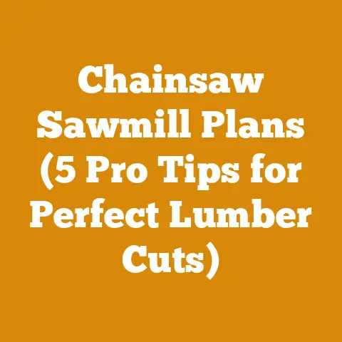 Chainsaw Sawmill Plans (5 Pro Tips for Perfect Lumber Cuts)