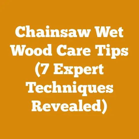 Chainsaw Wet Wood Care Tips (7 Expert Techniques Revealed)
