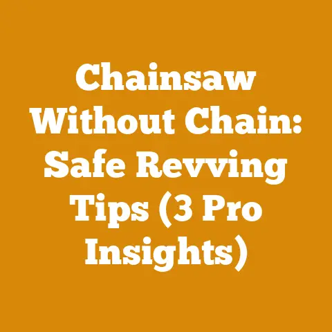 Chainsaw Without Chain: Safe Revving Tips (3 Pro Insights)