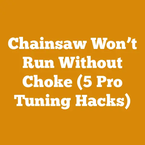 Chainsaw Won’t Run Without Choke (5 Pro Tuning Hacks)