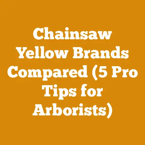 Chainsaw Yellow Brands Compared (5 Pro Tips for Arborists)