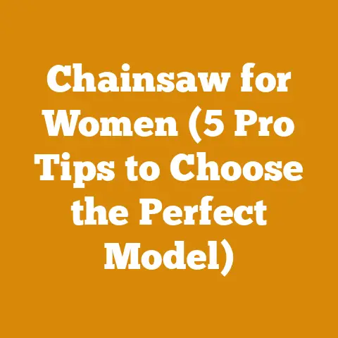 Chainsaw for Women (5 Pro Tips to Choose the Perfect Model)