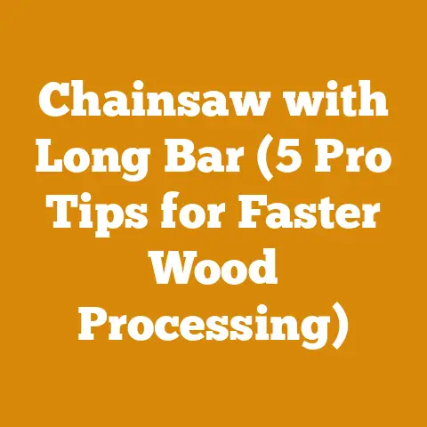 Chainsaw with Long Bar (5 Pro Tips for Faster Wood Processing)
