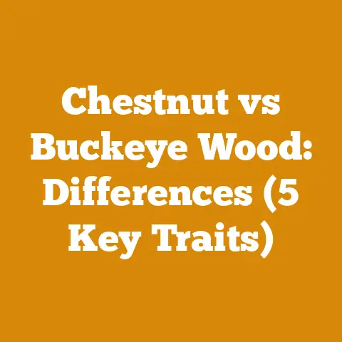 Chestnut vs Buckeye Wood: Differences (5 Key Traits)