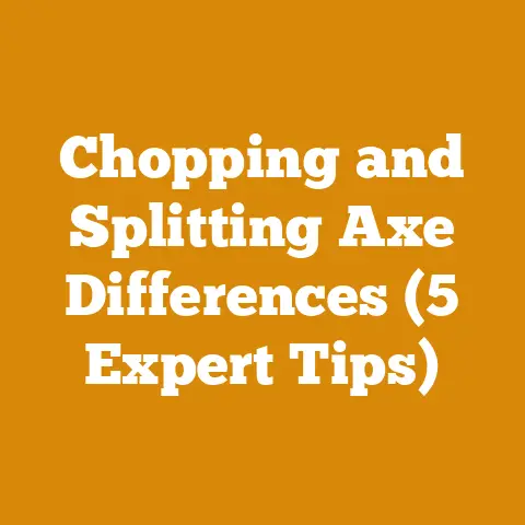 Chopping and Splitting Axe Differences (5 Expert Tips)