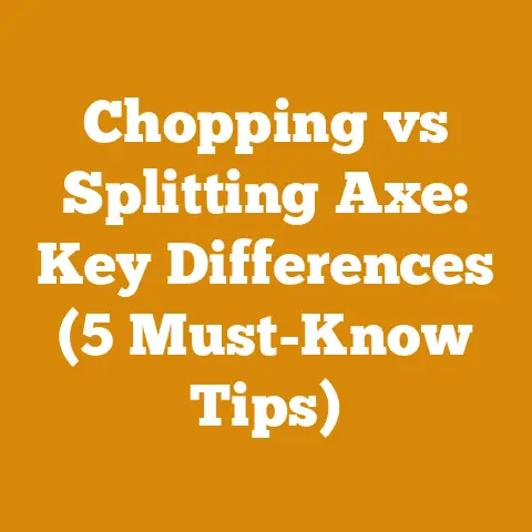 Chopping vs Splitting Axe: Key Differences (5 Must-Know Tips)