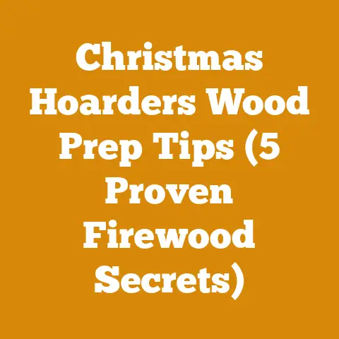 Christmas Hoarders Wood Prep Tips (5 Proven Firewood Secrets)
