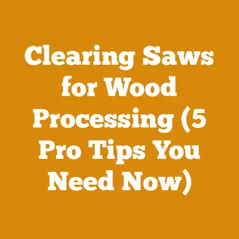 Clearing Saws for Wood Processing (5 Pro Tips You Need Now)
