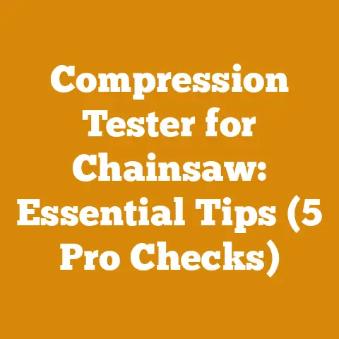 Compression Tester for Chainsaw: Essential Tips (5 Pro Checks)