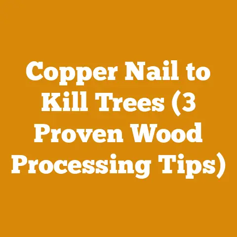 Copper Nail to Kill Trees (3 Proven Wood Processing Tips)