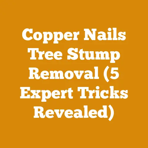 Copper Nails Tree Stump Removal (5 Expert Tricks Revealed)