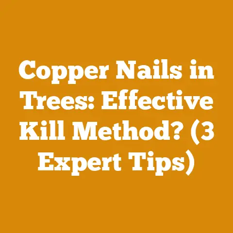 Copper Nails in Trees: Effective Kill Method? (3 Expert Tips)