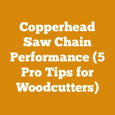 Copperhead Saw Chain Performance (5 Pro Tips for Woodcutters)