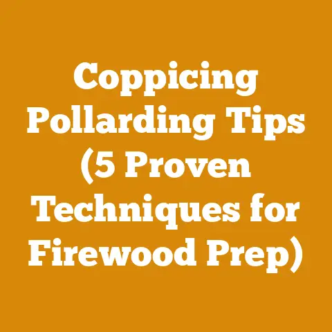Coppicing Pollarding Tips (5 Proven Techniques for Firewood Prep)