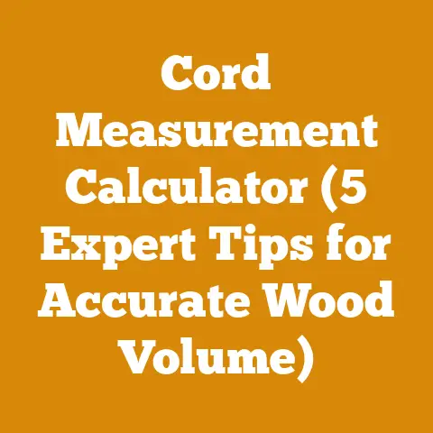Cord Measurement Calculator (5 Expert Tips for Accurate Wood Volume)