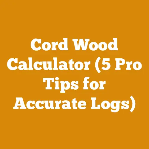 Cord Wood Calculator (5 Pro Tips for Accurate Logs)