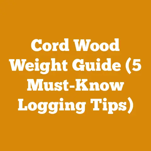 Cord Wood Weight Guide (5 Must-Know Logging Tips)