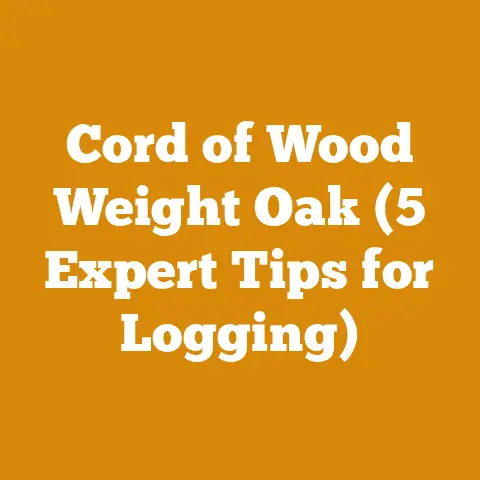 Cord of Wood Weight Oak (5 Expert Tips for Logging)