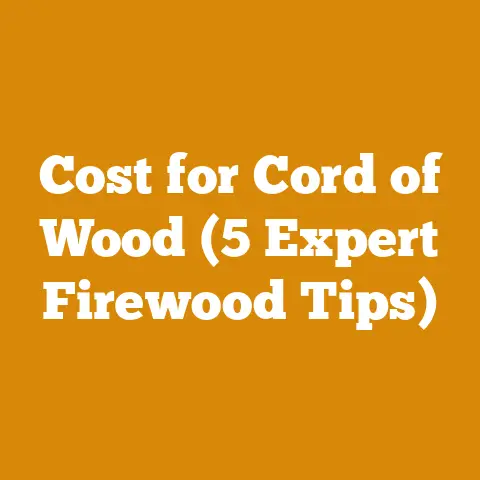 Cost for Cord of Wood (5 Expert Firewood Tips)