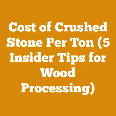 Cost of Crushed Stone Per Ton (5 Insider Tips for Wood Processing)