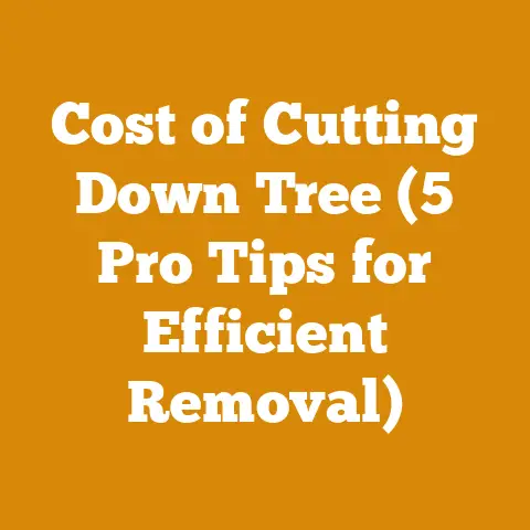 Cost of Cutting Down Tree (5 Pro Tips for Efficient Removal)