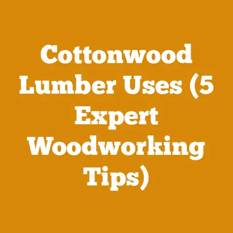 Cottonwood Lumber Uses (5 Expert Woodworking Tips)