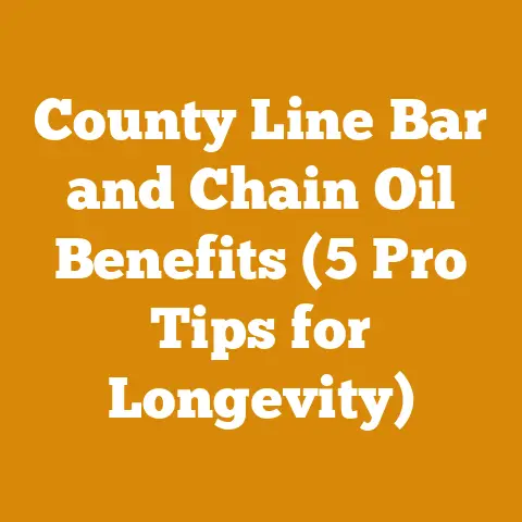 County Line Bar and Chain Oil Benefits (5 Pro Tips for Longevity)