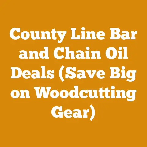 County Line Bar and Chain Oil Deals (Save Big on Woodcutting Gear)