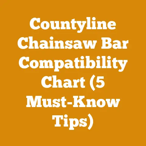 Countyline Chainsaw Bar Compatibility Chart (5 Must-Know Tips)