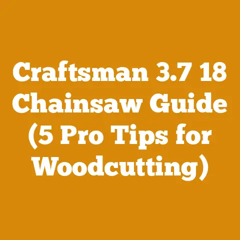 Craftsman 3.7 18 Chainsaw Guide (5 Pro Tips for Woodcutting)