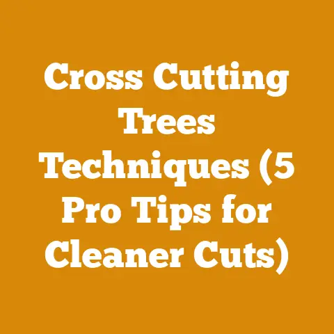 Cross Cutting Trees Techniques (5 Pro Tips for Cleaner Cuts)